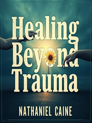 cover image of Healing Beyond Trauma